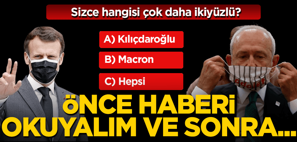 Sizce hangisi çok daha ikiyüzlü? Başörtülülerle canlı yayına çıkan Macron mu yoksa Kemal Kılıçdaroğlu mu?