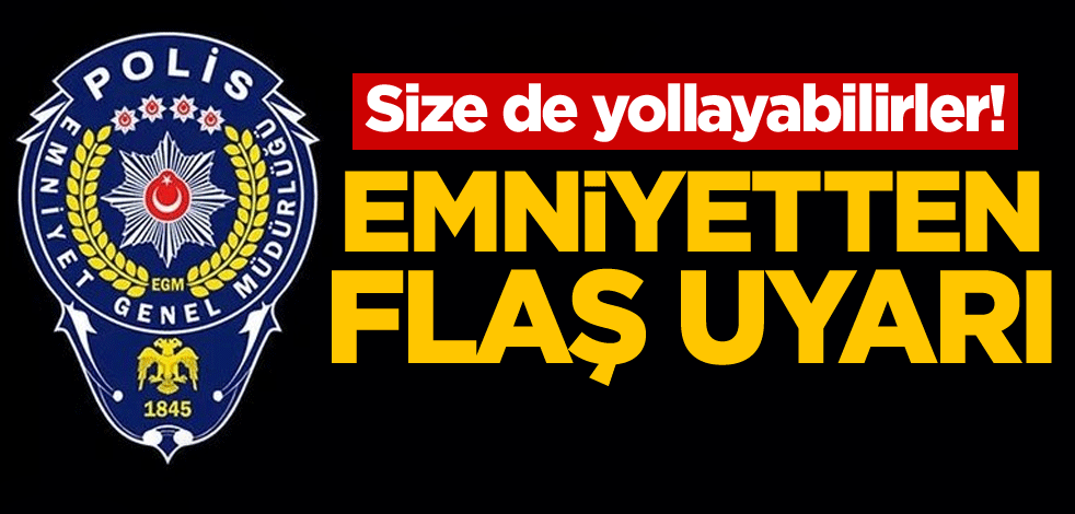 Size de yollayabilirler! Emniyetten flaş uyarı