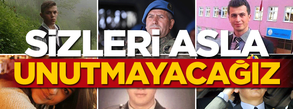 Sizi asla unutmayacağız