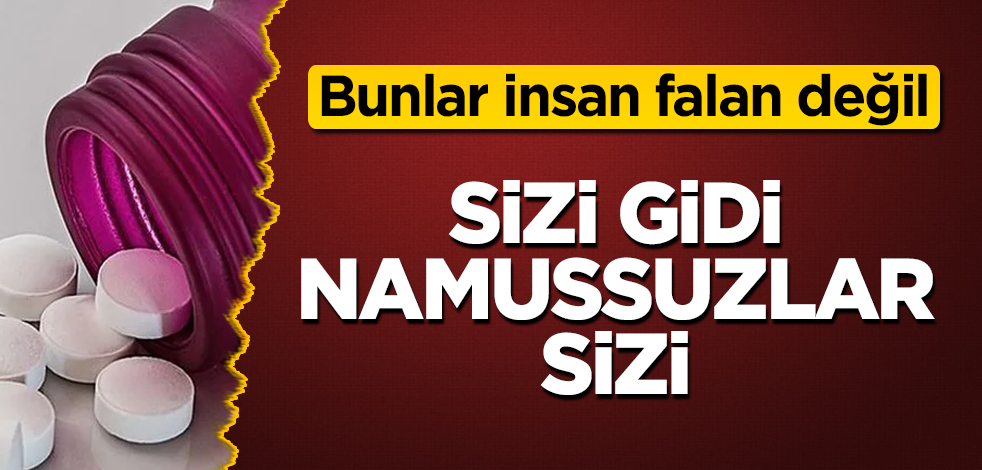 Sizi gidi namussuzlar sizi! Bunlar insan falan değil