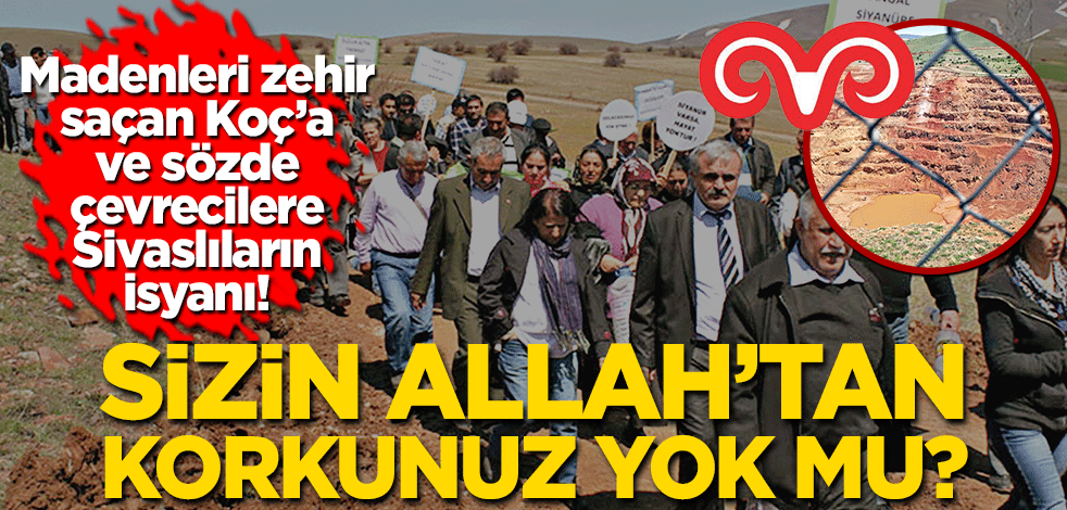 Koç'un maden şirketi Sivas'ı zehirliyor