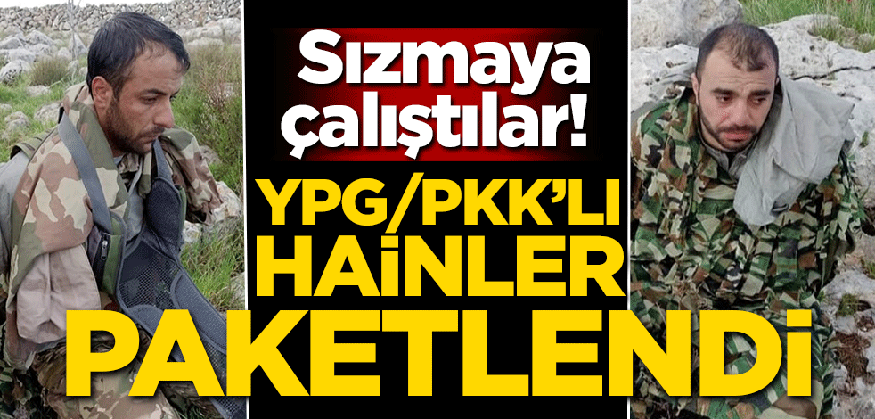Sızmaya çalıştılar! YPG/PKK'lı hainler paketlendi
