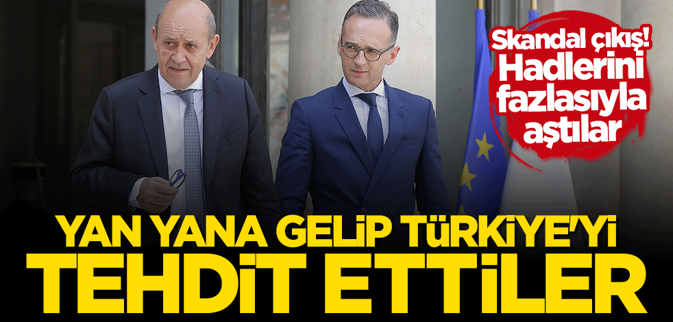 Skandal açıklama! Yan yana gelip Türkiye'yi tehdit ettiler