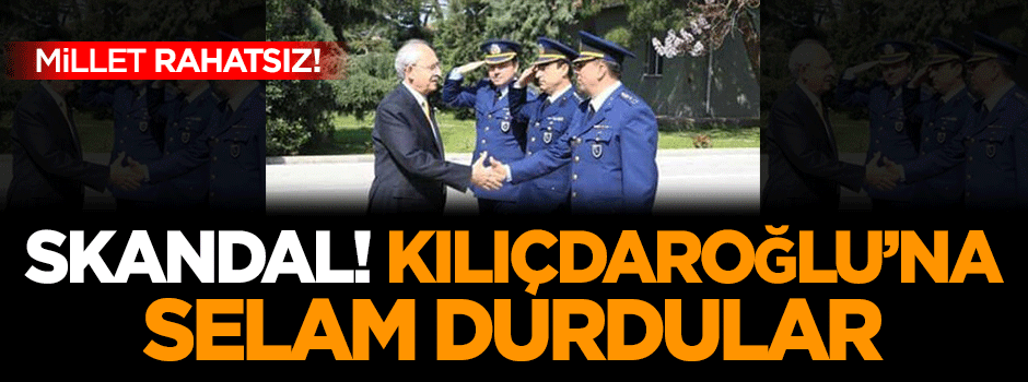 Skandal! Askerler Kemal Kılıçdaroğlu'na selam durdu