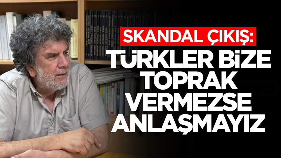 Skandal çıkış: Türkler bize toprak vermezse anlaşmayız