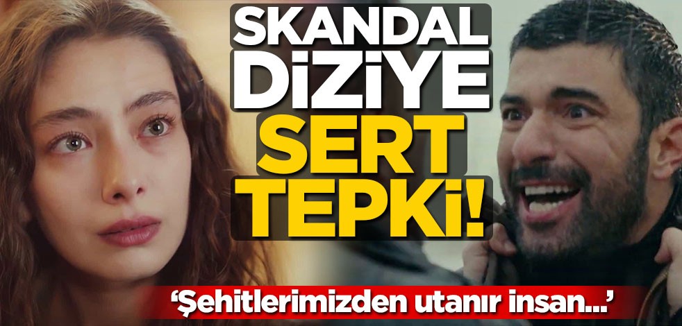 Skandal diziye seyircilerden sonra diplomatlardan da sert tepki! "Şehitlerimizden utanır insan"
