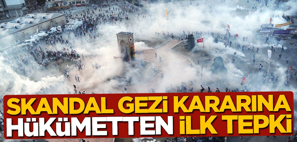 Skandal Gezi Kalkışması kararına hükümetten ilk tepki
