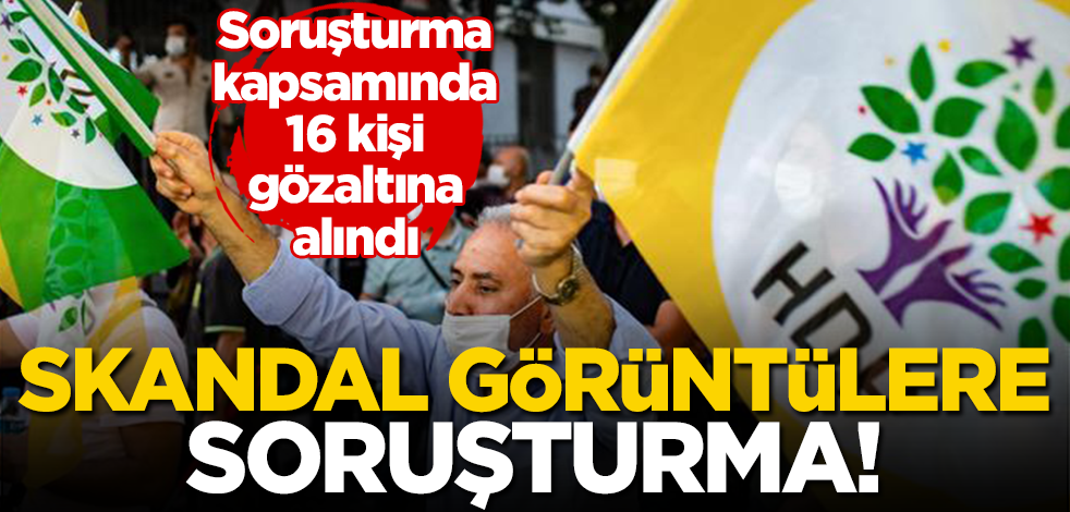 Skandal görüntülere ‘terör’ soruşturması başlatıldı! 16 kişi gözaltına alındı