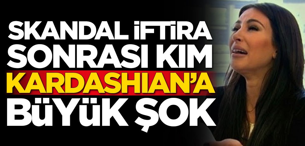 Skandal iftira sonrası Kim Kardashian'a büyük şok
