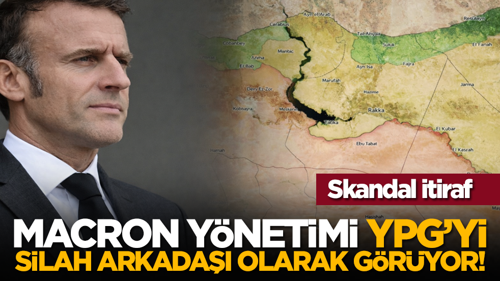 Skandal itiraf: Macron yönetimi YPG’yi silah arkadaşı olarak görüyor!