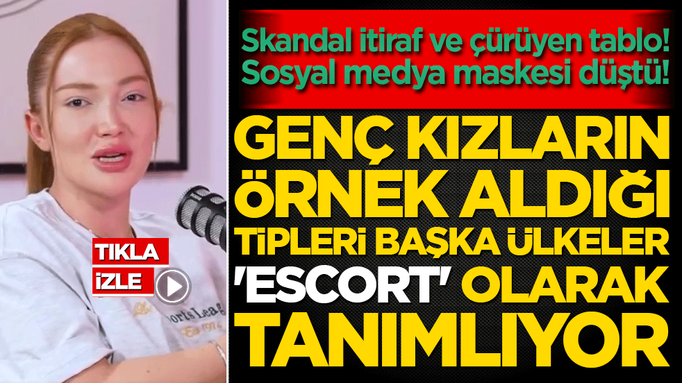 Skandal itiraf ve çürüyen tablo! Sosyal medya maskesi düştü! Genç kızların örnek aldığı tipleri başka ülkeler 'escort' olarak tanımlıyor