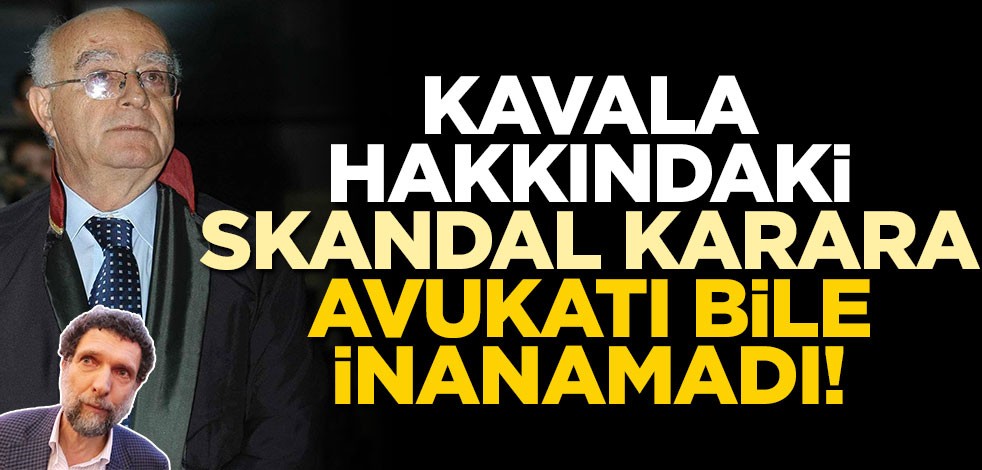 Skandal karara Kavala’nın avukatı bile inanamadı!