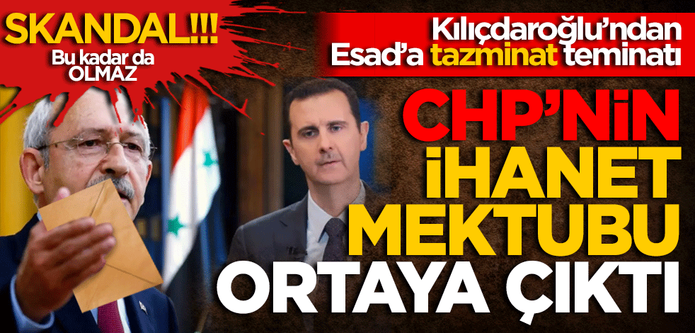 Skandal!!! Kılıçdaroğlu'ndan Esad'a tazminat teminatı! İhanet mektubu ortaya çıktı