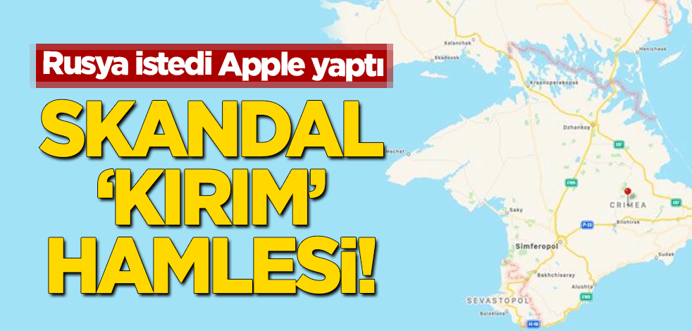 Skandal 'Kırım' haritası! Rusya istedi, Apple yaptı