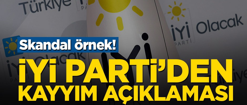 Skandal örnek! İYİ Parti’den kayyım açıklaması