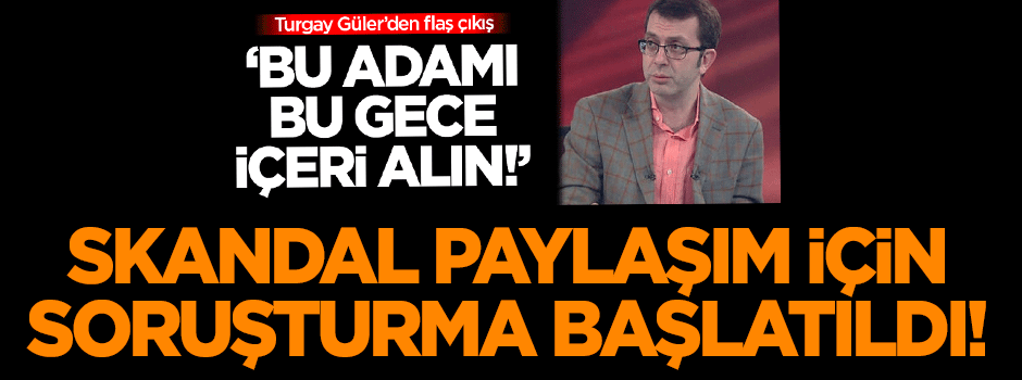 Skandal paylaşım için soruşturma başlatıldı