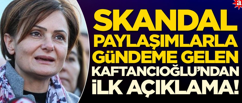 Skandal paylaşımlarıyla gündeme gelen Canan Kaftancıoğlu'ndan ilk açıklama