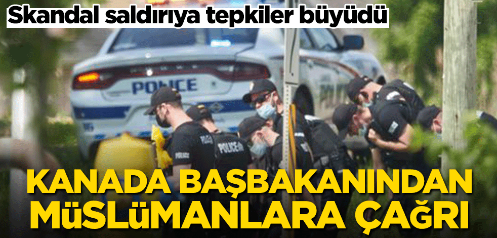 Skandal saldırıya tepkiler büyüdü! Kanada Başbakanından Müslümanlara çağrı