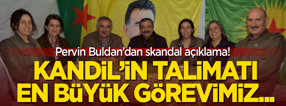 Skandal savunma! Pervin Buldan Kandil'in talimatını açıkladı: En büyük görevimiz teröristlerin...