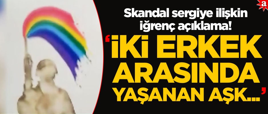 Skandal sergiye ilişkin Özgür Renkler'den iğrenç açıklama: İki erkek arasında yaşanan aşk...