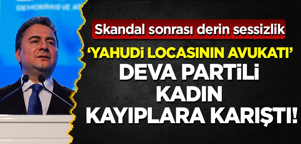 Skandal sonrası derin sessizlik! DEVA Partili 'Yahudi locasının kadın avukatı' kayıplara karıştı