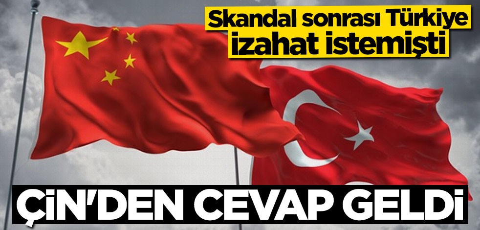 Skandal sonrası Türkiye izahat istemişti: Çin'den cevap geldi