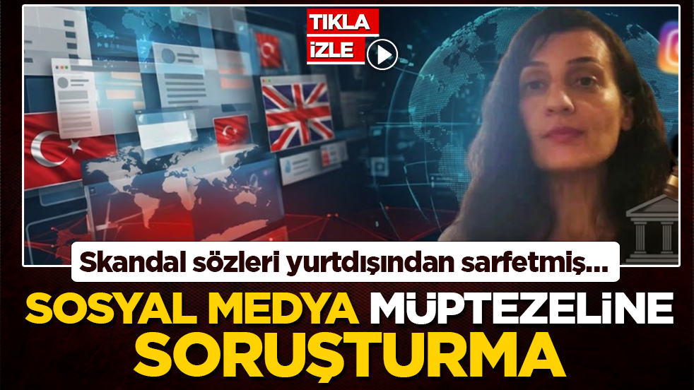 Skandal sözleri yurtdışından sarfetmiş… Lanetli paylaşıma savcılıktan soruşturma