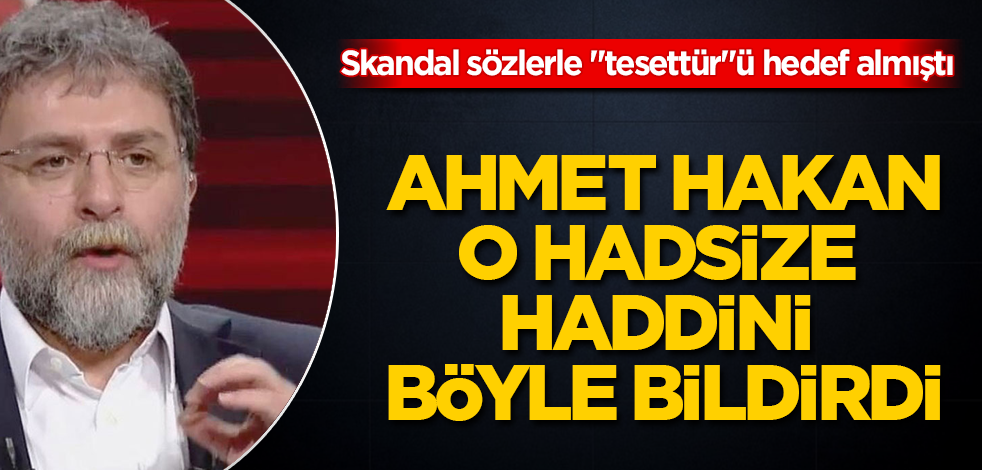 Skandal sözlerle "tesettür"ü hedef almıştı! Ahmet Hakan, o hadsize haddini böyle bildirdi