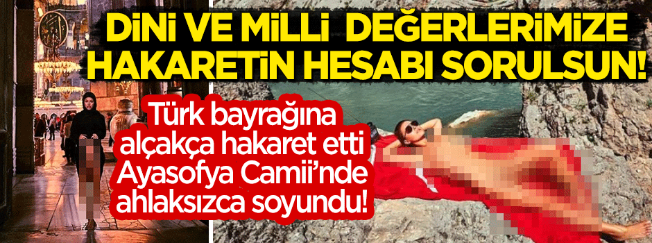 Skandal: Türk bayrağını hakaret etti, Ayasofya Camii'nde alçakça soyundu!