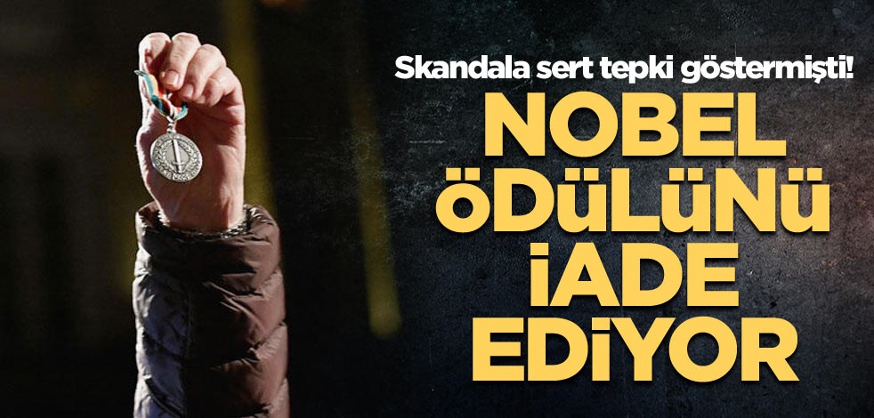 Skandala sert tepki göstermişti! Nobel ödülünü iade ediyor