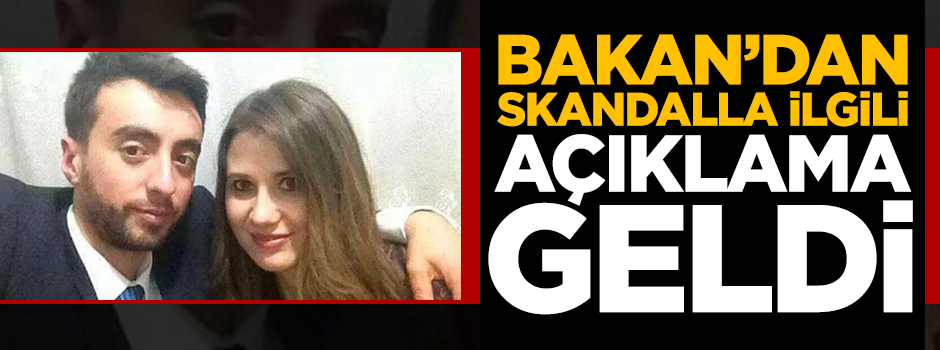 Skandalla ilgili Bakan'dan açıklama geldi