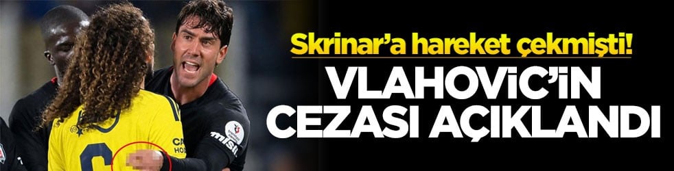 Skrinar’a hareket çekmişti! Vlahovic’in cezası açıklandı!