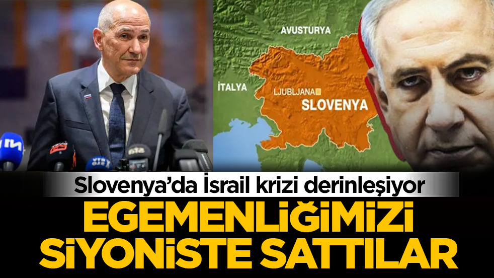 Slovenya’da İsrail krizi derinleşiyor: Egemenliğimizi siyoniste sattılar!