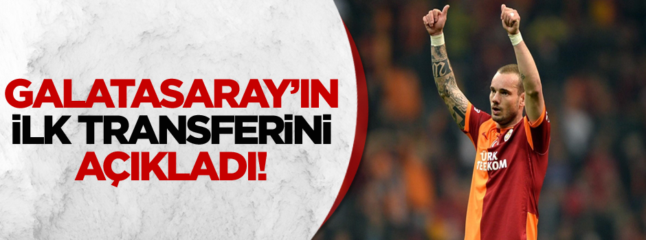 Sneijder Galatasaray'ın ilk transferini açıkladı!