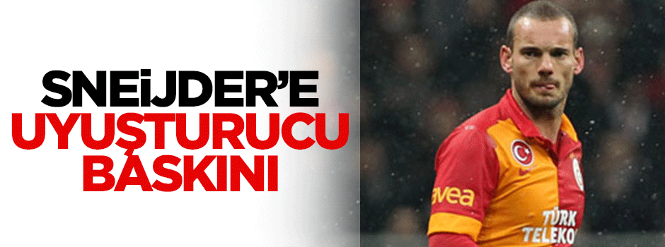 Sneijder'in evinde uyuşturucu operasyonu