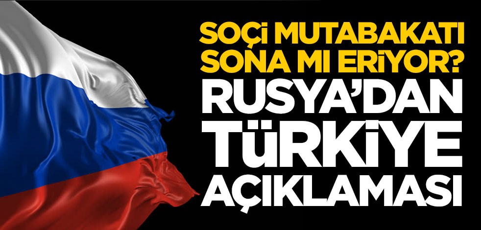 Soçi Mutabakatı sona mı eriyor? Rusya'dan Türkiye açıklaması
