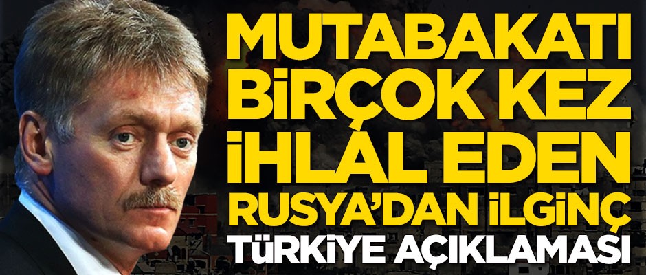 Soçi Mutabakatı'nı ihlal eden Rusya'dan ilginç Türkiye açıklaması!