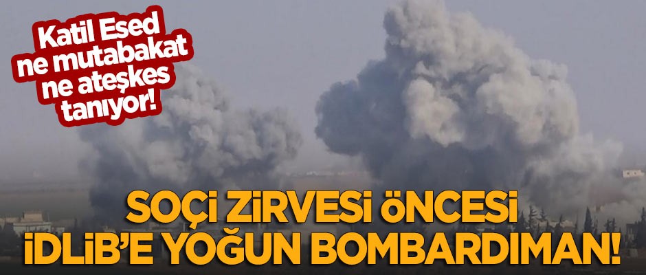 Soçi Zirvesi öncesi İdlib'e yoğun bombardıman!