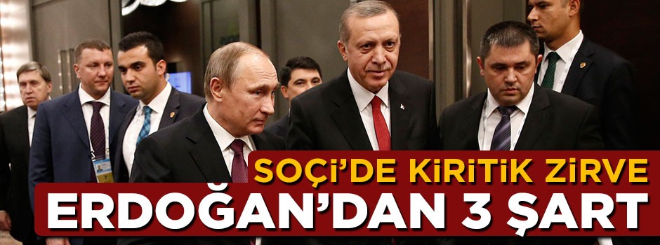 Soçi Zirvesi'nde Erdoğan'dan 3 şart