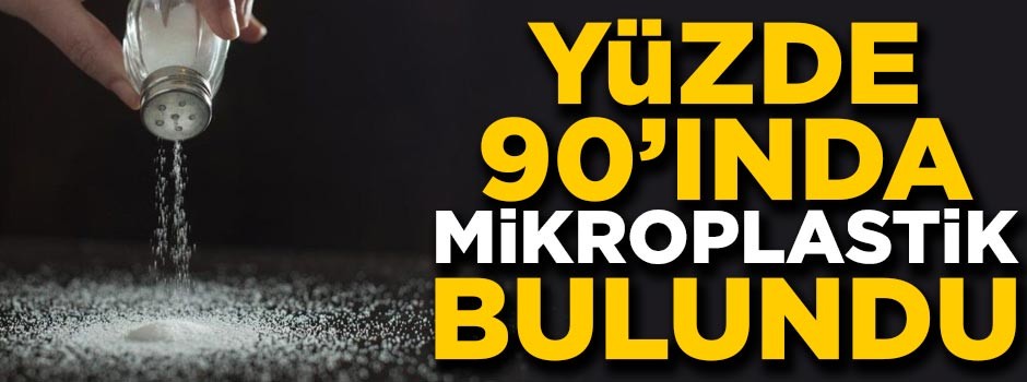 Sofralarda büyük tehlike! Yüzde 90'ında mikroplastik var