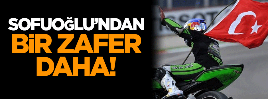 Sofuoğlu'ndan bir zafer daha