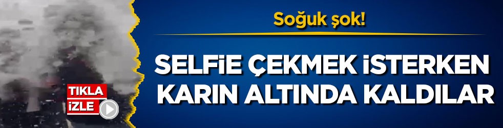 Soğuk şok! Selfie çekmek isterken karın altında kaldılar
