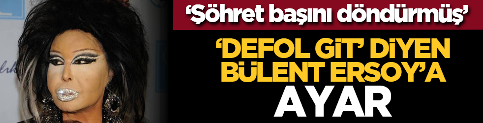 ‘Şöhret başını döndürmüş’: 