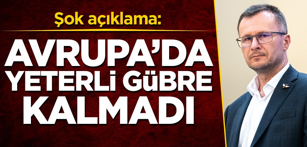 Şok açıklama: Avrupa'da yeterli gübre kalmadı
