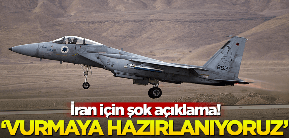 Şok açıklama! "İran'ı vurmaya hazırlanıyoruz"