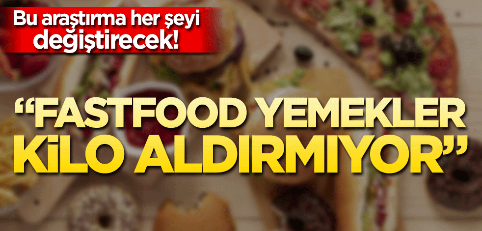 Şok araştırma! Fastfood yemekler kilo aldırmıyor
