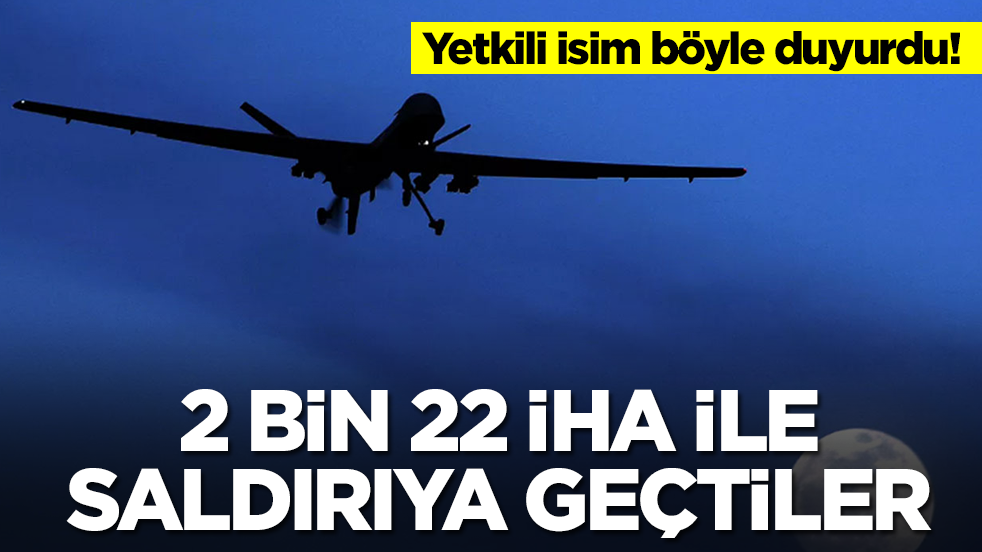 Şok eden gelişme: 2 bin 22 tane İHA ile saldırıya geçtiler