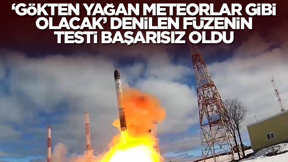 Şok eden gelişme: 'Gökten yağan meteorlar gibi olacak' denilen kıtalararası balistik füzenin testi başarısız oldu