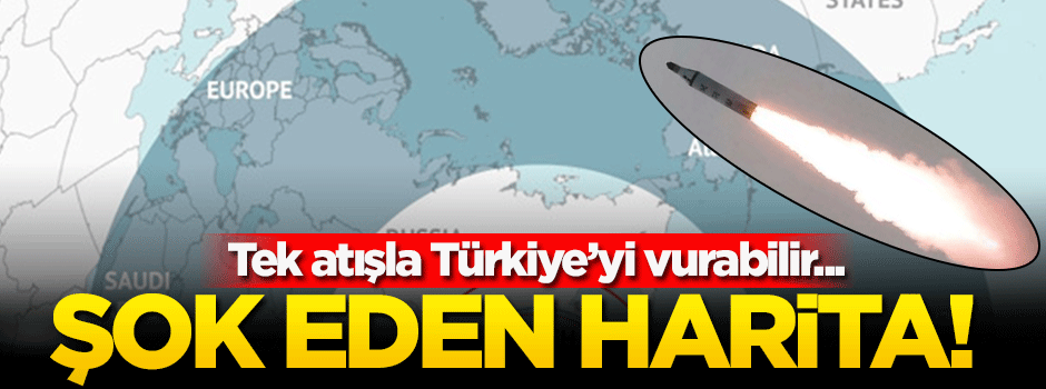Şok eden harita! Tek atışla Türkiye'yi vurabilir...