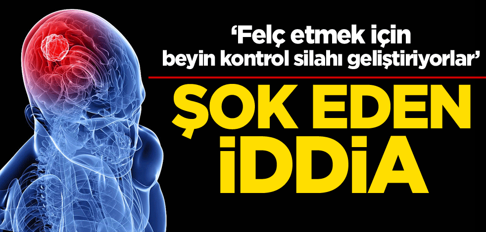 Şok eden iddia: Felç etmek için beyin kontrol silahı geliştiriyorlar